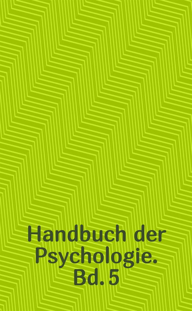 Handbuch der Psychologie. Bd. 5 : Ausdruckspsychologie