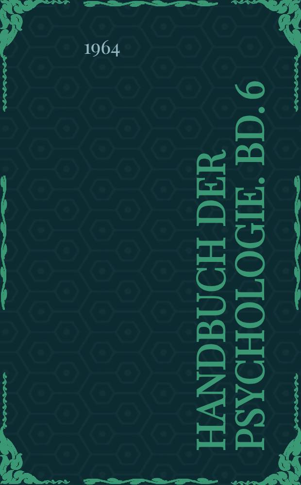 Handbuch der Psychologie. Bd. 6 : Psychologische Diagnostik