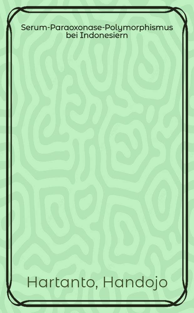 Serum-Paraoxonase-Polymorphismus bei Indonesiern : Unters. zur Geschlechtsabhängigkeit : Inaug.-Diss
