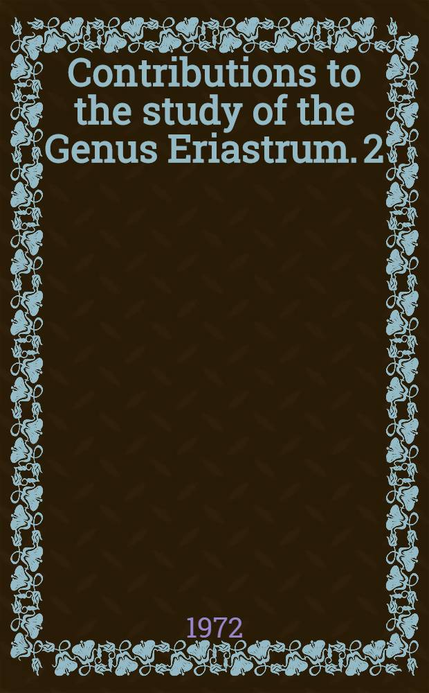 Contributions to the study of the Genus Eriastrum. 2 : Notes concerning the type specimens and descriptions of the species