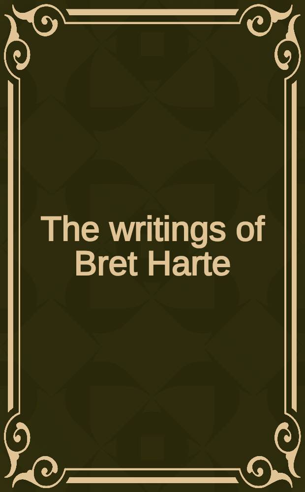 The writings of Bret Harte : [With introd., glossary, and indexes]. [Vol. 2] : Tales of the Argonauts