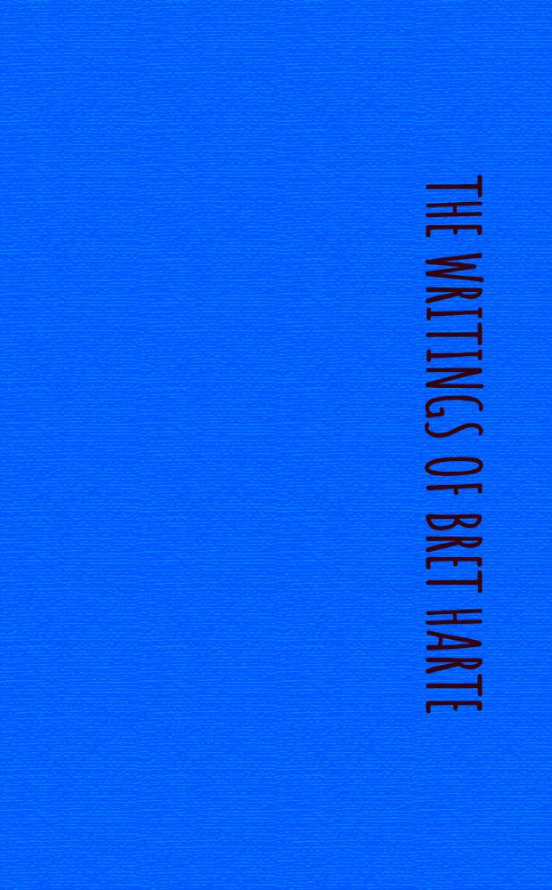 The writings of Bret Harte : [With introd., glossary, and indexes]. [Vol. 8] : Stories of California and the frontier