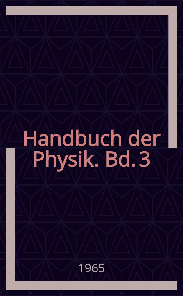 Handbuch der Physik. Bd. 3/3 : Die nicht-linearen Feldtheorien der Mechanik