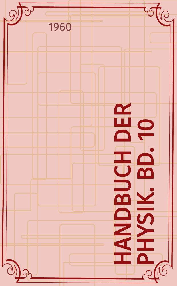 Handbuch der Physik. Bd. 10 : Struktur der Fl&uuml;ssigkeiten