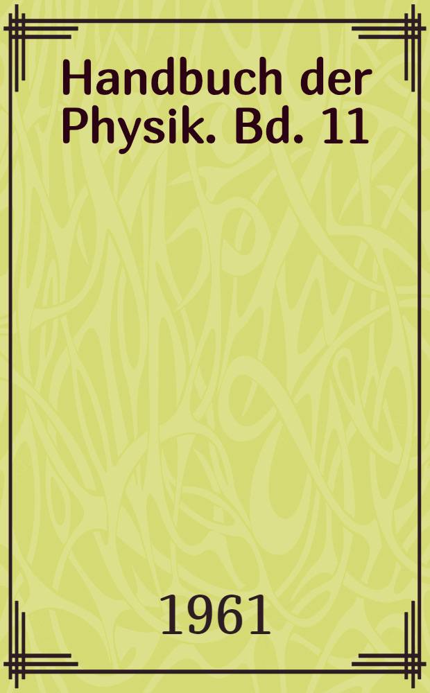 Handbuch der Physik. Bd. 11/1 : Akustik