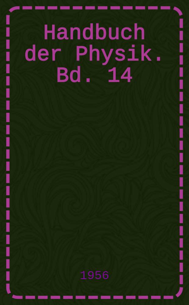 Handbuch der Physik. Bd. 14 : Kältephysik