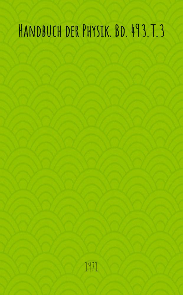 Handbuch der Physik. Bd. 49 [3. T. 3] : Geophysik