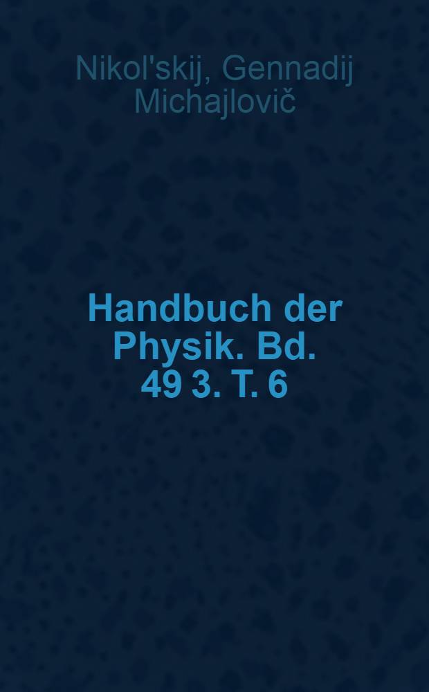 Handbuch der Physik. Bd. 49 [3. T. 6] : Geophysik