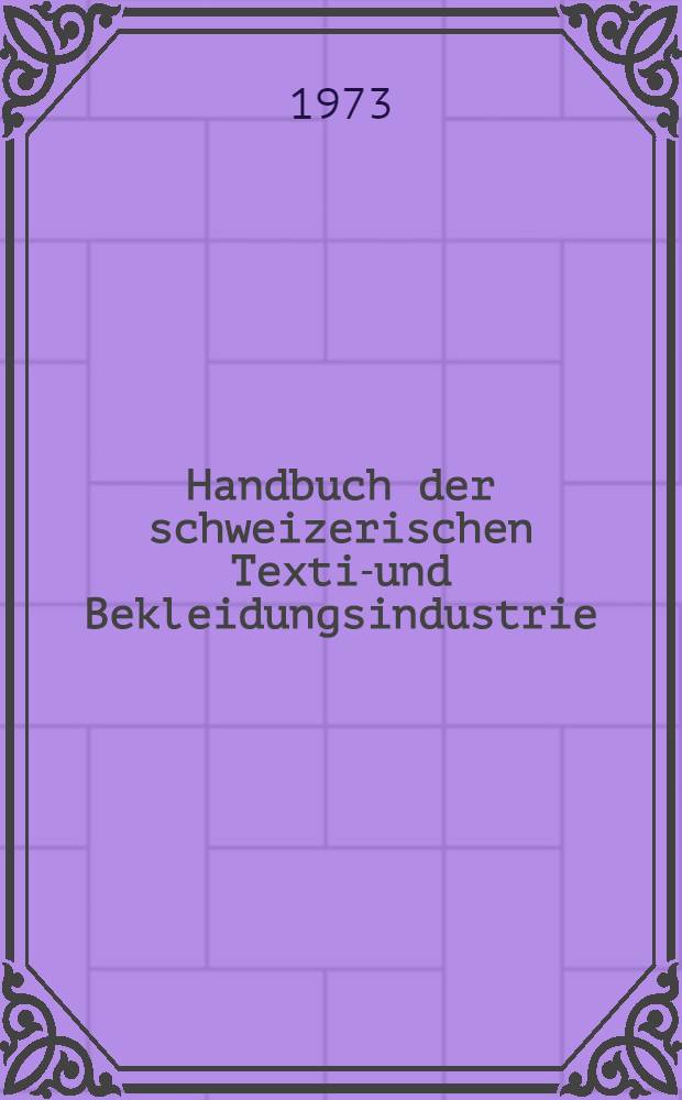 Handbuch der schweizerischen Textil- und Bekleidungsindustrie = Manuel suisse de l'industrie textile et de l'habillement