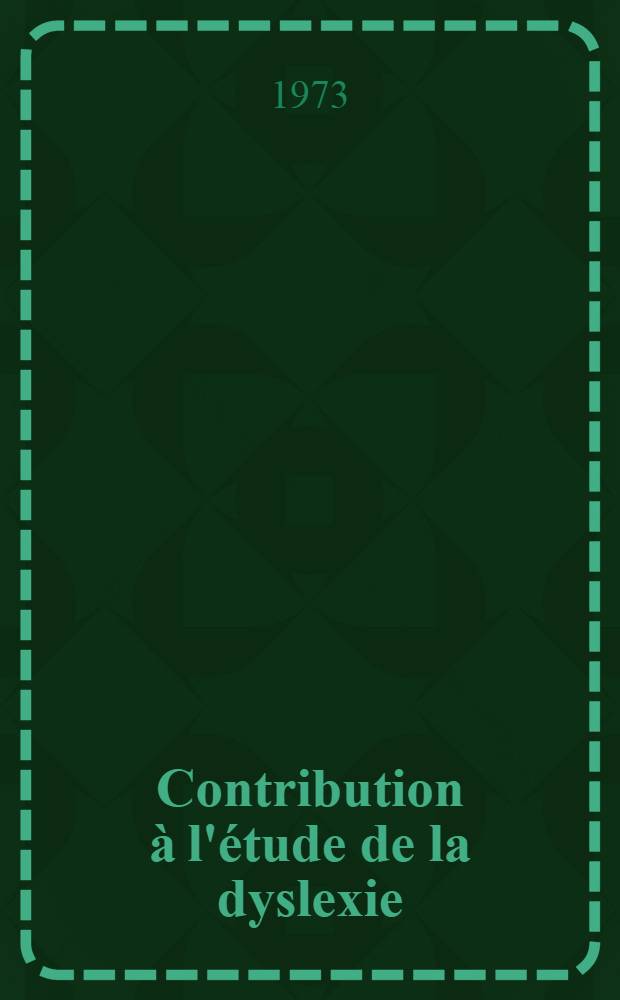 Contribution à l'étude de la dyslexie : Thèse ..