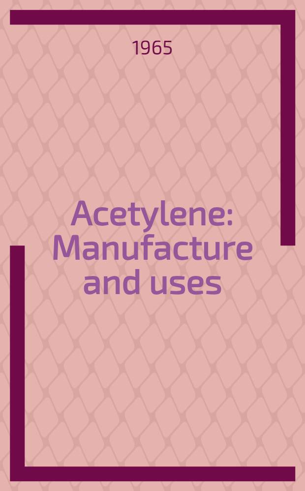 Acetylene : Manufacture and uses