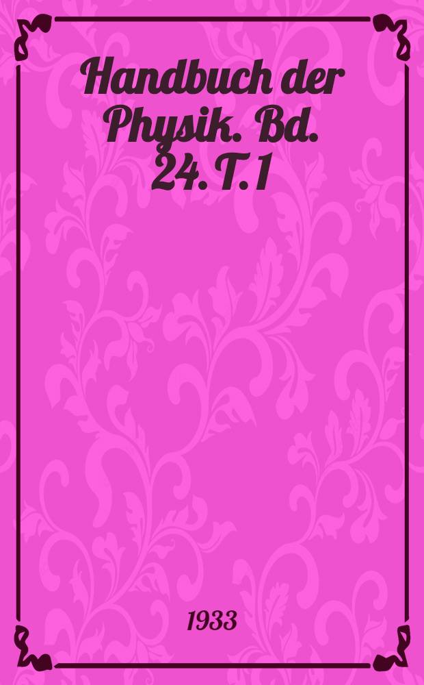 Handbuch der Physik. Bd. 24. T. 1 : Quantentheorie