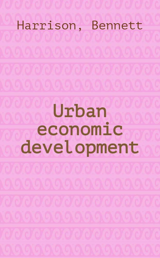 Urban economic development : Suburbanization, minority opportunity, a. the condition of the centr. city