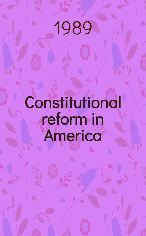 Constitutional reform in America : Essays on the separation of powera