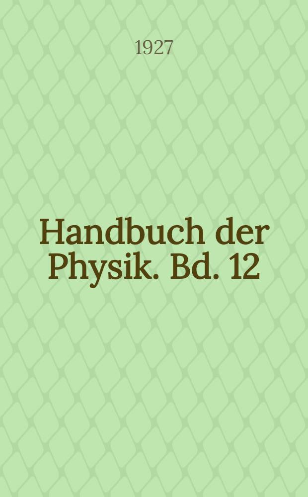 Handbuch der Physik. Bd. 12 : Theorien der Elektrizität ; Elektrostatik
