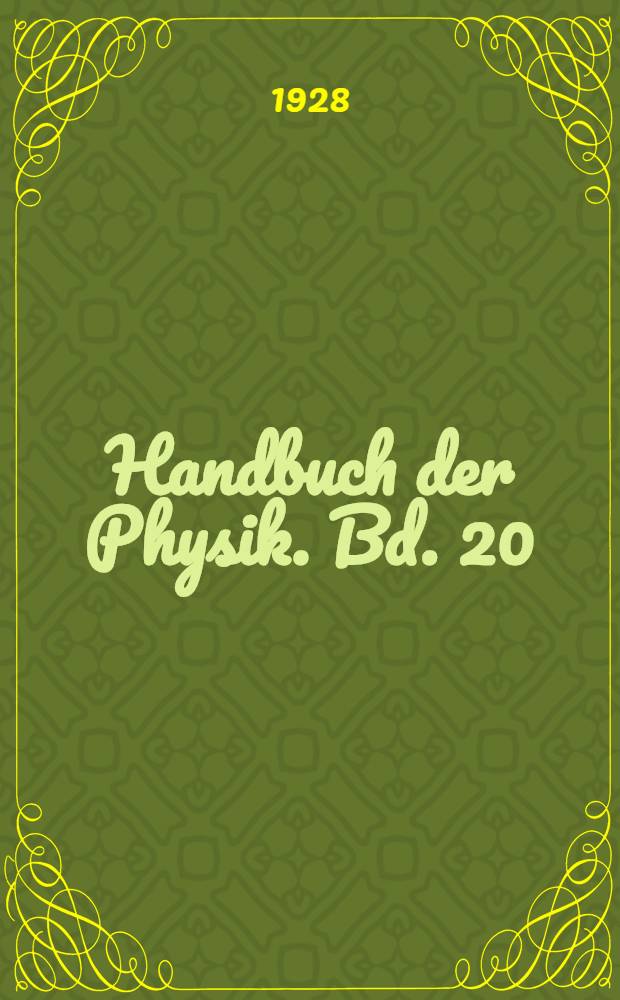 Handbuch der Physik. Bd. 20 : Licht als Wellenbewegung