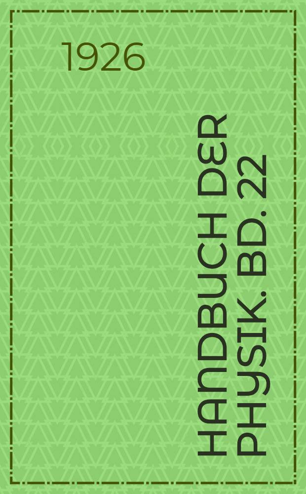 Handbuch der Physik. Bd. 22 : Elektronen ; Atome ; Moleküle