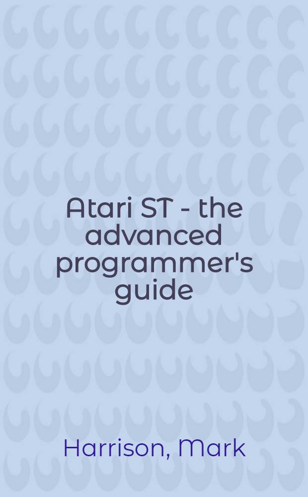 Atari ST - the advanced programmer's guide