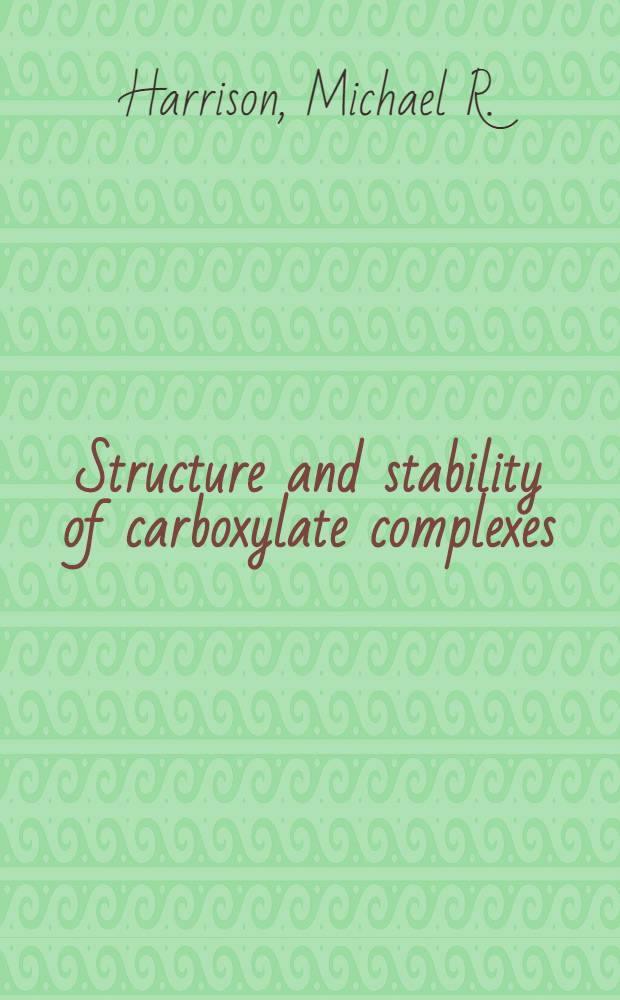 Structure and stability of carboxylate complexes