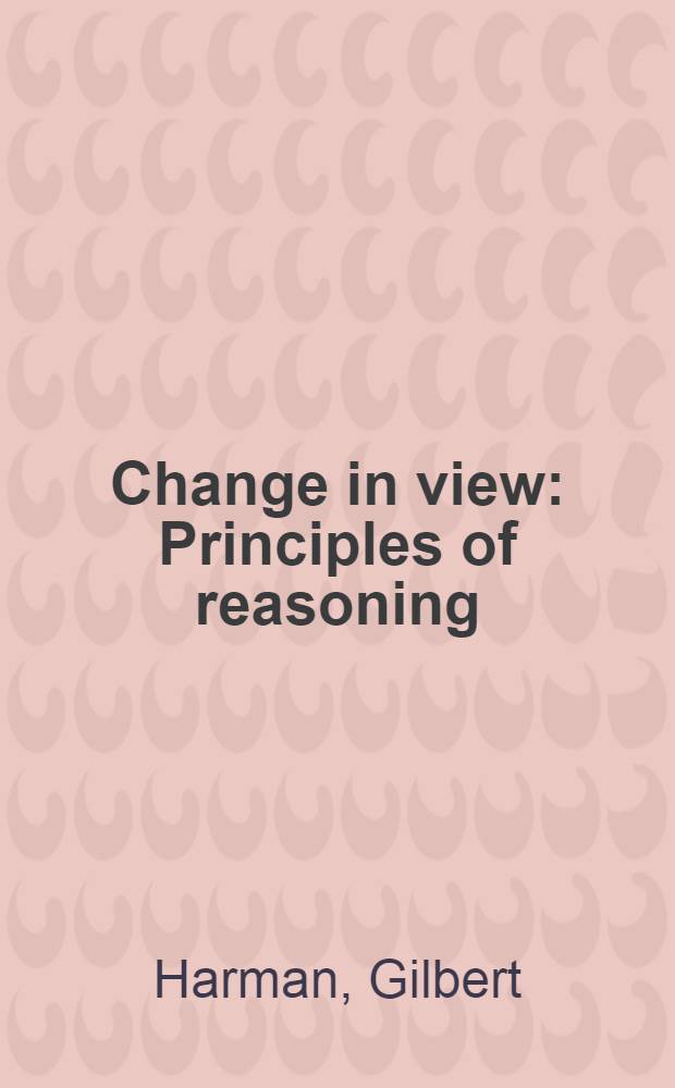 Change in view : Principles of reasoning