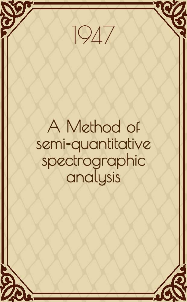 A Method of semi-quantitative spectrographic analysis