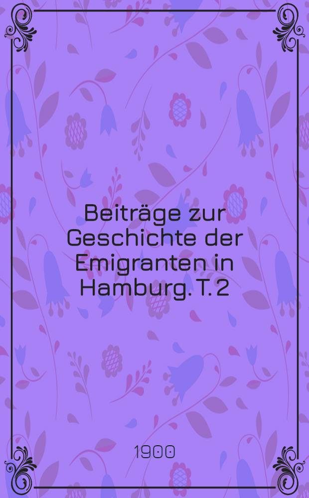 Beitr&auml;ge zur Geschichte der Emigranten in Hamburg. T. 2 : Madame de Genlis
