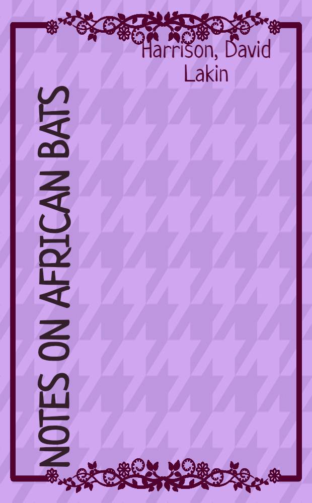 Notes on African bats