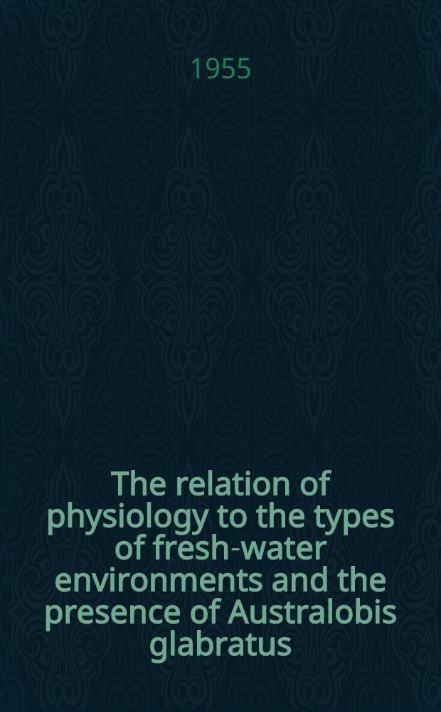 The relation of physiology to the types of fresh-water environments and the presence of Australobis glabratus (say) in Puerto Rico