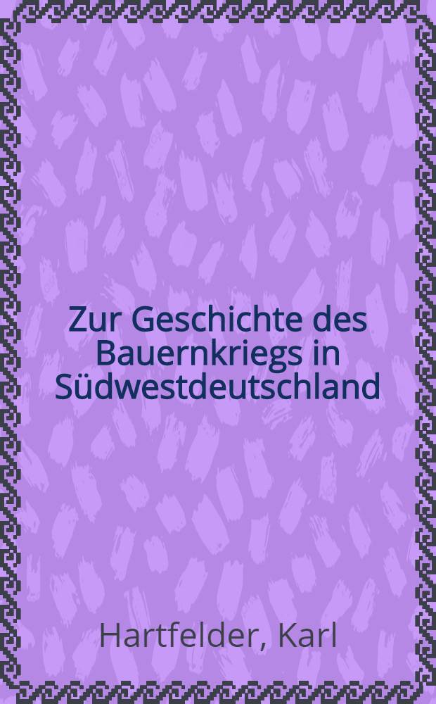 Zur Geschichte des Bauernkriegs in S&uuml;dwestdeutschland