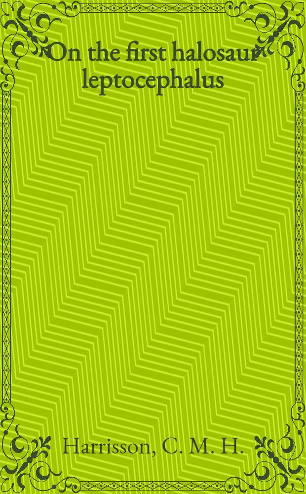 On the first halosaur leptocephalus: from Madeira