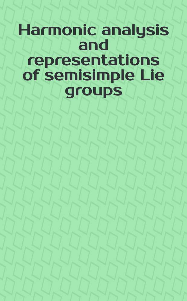 Harmonic analysis and representations of semisimple Lie groups : Lectures given at the NATO advanced study inst. on representations of Lie groups a. harmonic analysis, held at Liège, Belgium, Sept. 5-17, 1977