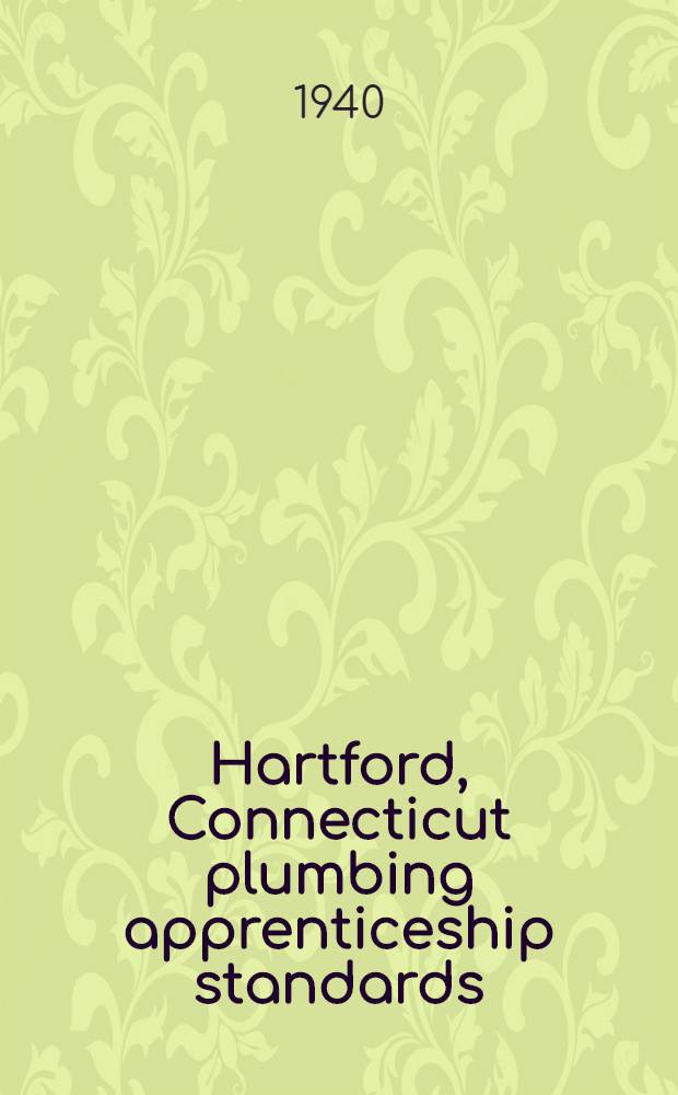Hartford, Connecticut plumbing apprenticeship standards : Approved, 1939