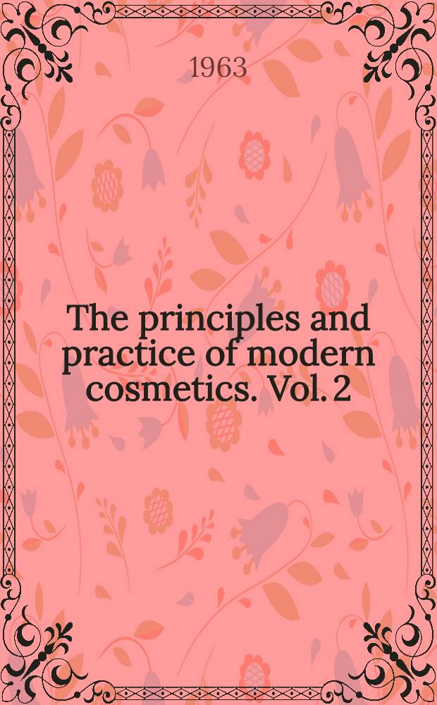 The principles and practice of modern cosmetics. Vol. 2 : Cosmetic materials