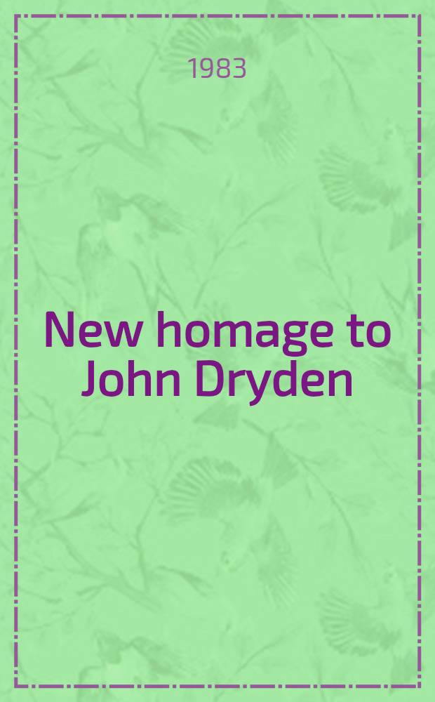 New homage to John Dryden : Papers read at a Clark libr. conf., Febr. 13-14, 1981