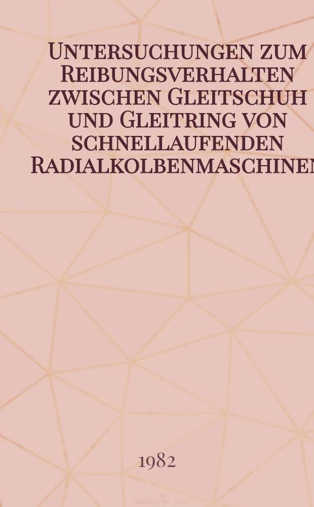 Untersuchungen zum Reibungsverhalten zwischen Gleitschuh und Gleitring von schnellaufenden Radialkolbenmaschinen