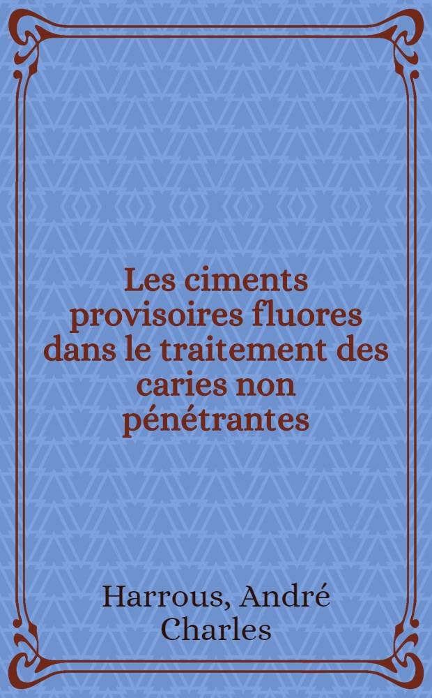 Les ciments provisoires fluores dans le traitement des caries non pénétrantes : Thèse ..
