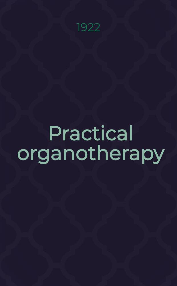 Practical organotherapy; the internal secretions in general practice