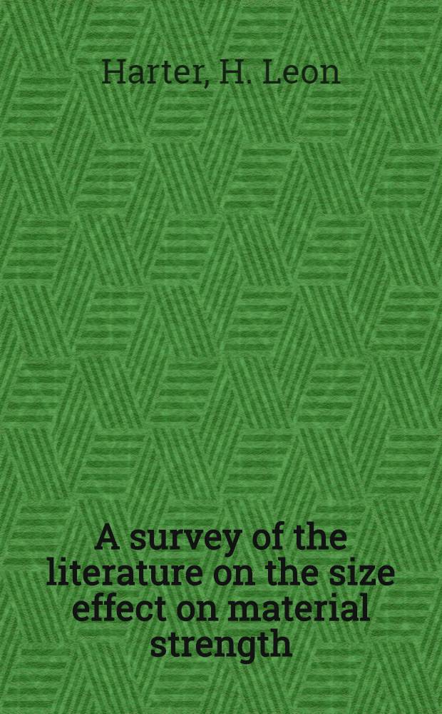 A survey of the literature on the size effect on material strength : Final rep. for period I Aug. 1972 to 30 Sept. 1976