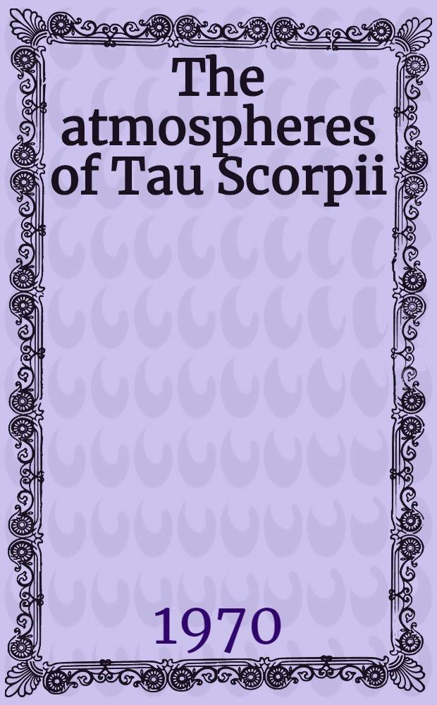 The atmospheres of Tau Scorpii (bo V) and Lambda Leporis (bo. 5 IV)