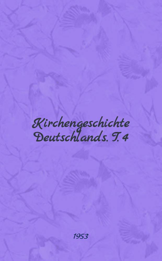 Kirchengeschichte Deutschlands. T. 4