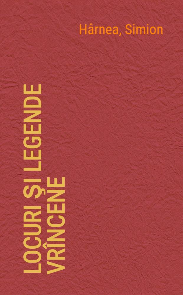 Locuri şi legende vr&icirc;ncene