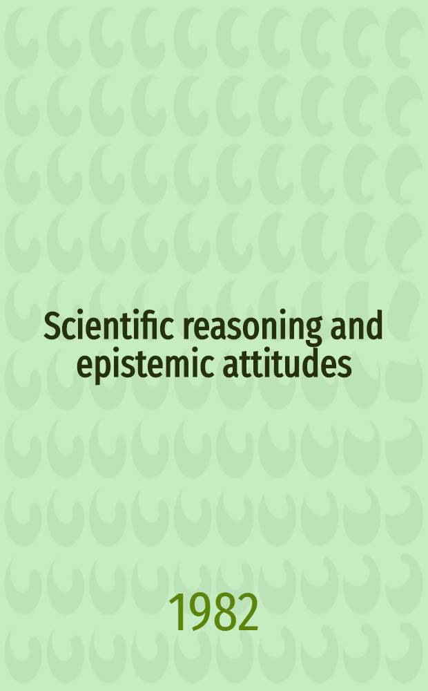Scientific reasoning and epistemic attitudes