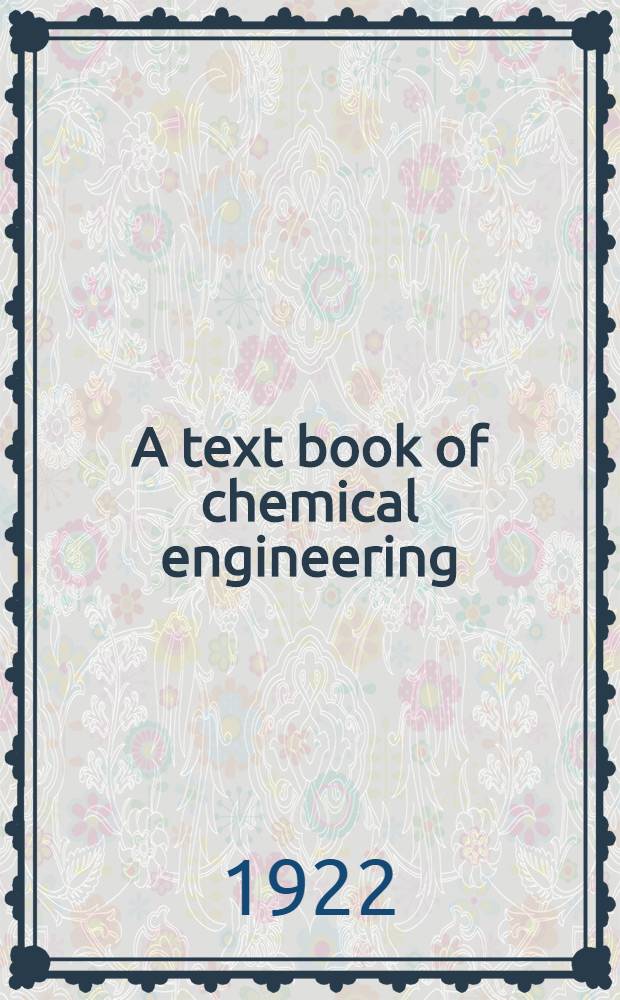 A text book of chemical engineering