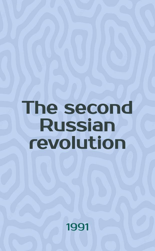 The second Russian revolution : Despatches from the front