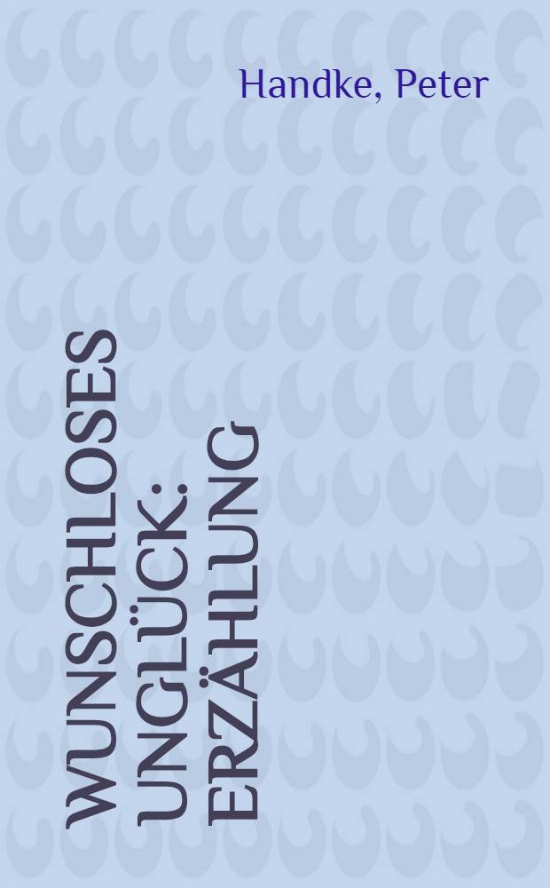 Wunschloses Unglück : Erzählung