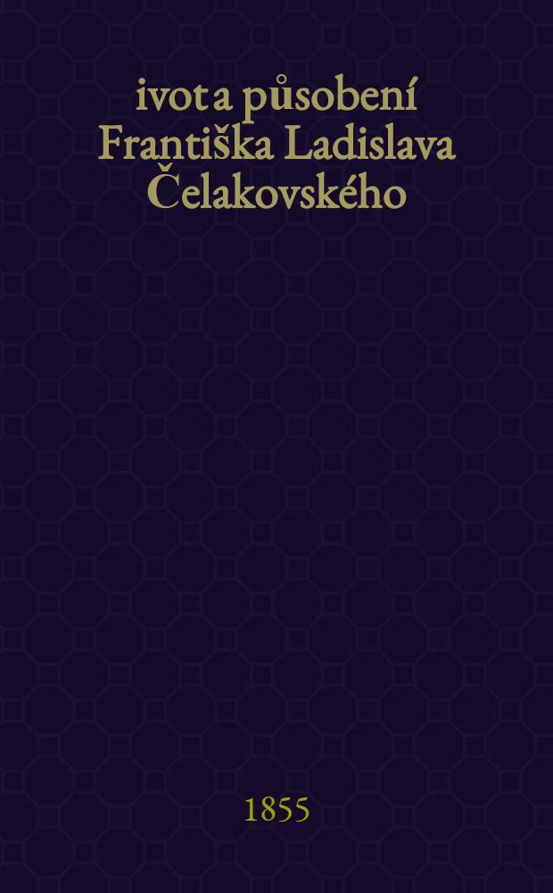 Život a působení Františka Ladislava Čelakovského