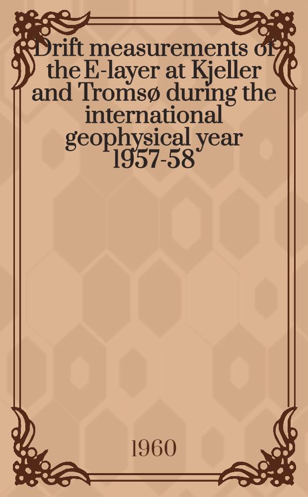 Drift measurements of the E-layer at Kjeller and Troms&oslash; during the international geophysical year 1957-58