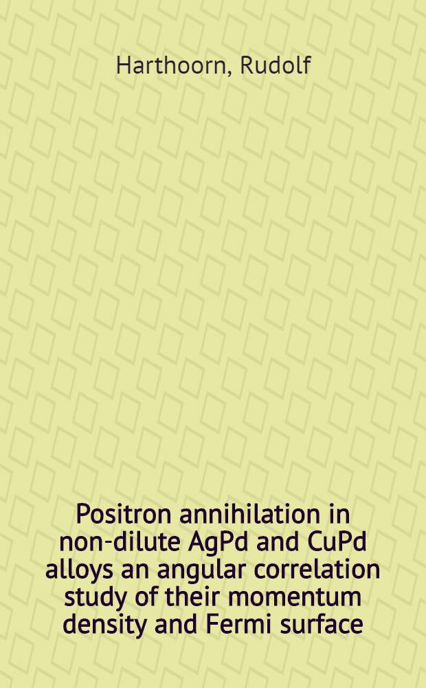 Positron annihilation in non-dilute AgPd and CuPd alloys an angular correlation study of their momentum density and Fermi surface : Acad. profschr