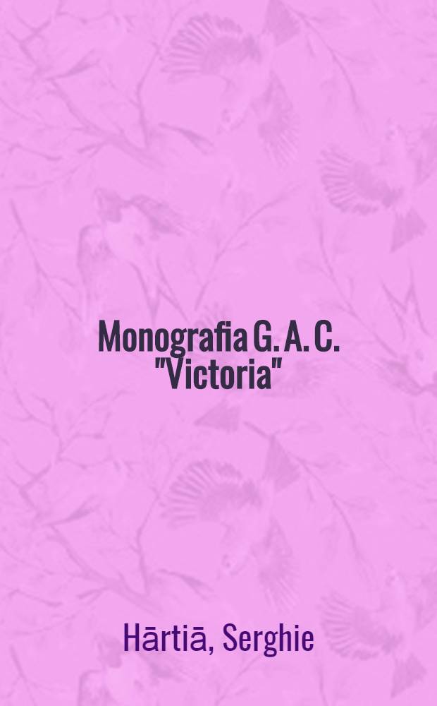 Monografia G. A. C. "Victoria" : Regiunea Constanţa