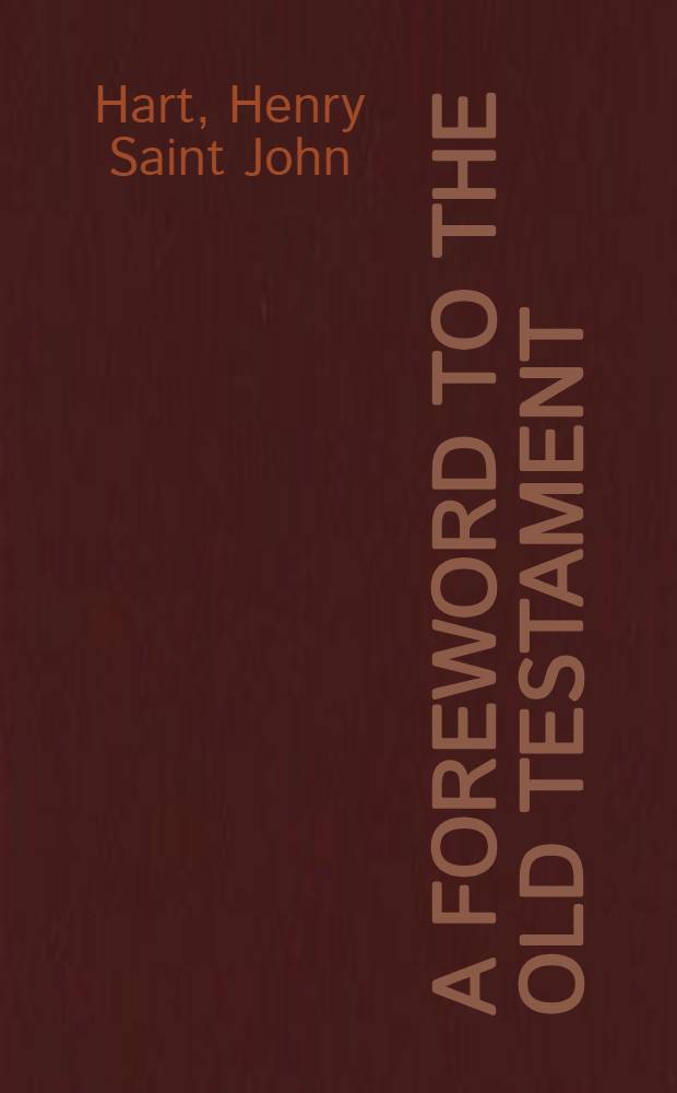 A foreword to the Old Testament : An essay of elementary introd